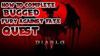 Diablo 4 | How to complete bugged Fury Against Fate quest | More information in description