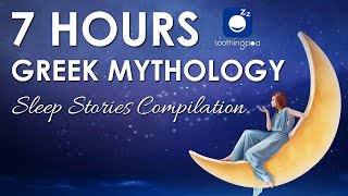 Bedtime Sleep Stories | 💙 7 HRS Greek Mythology Stories compilation 🔥 | Greek Gods \& Goddesses