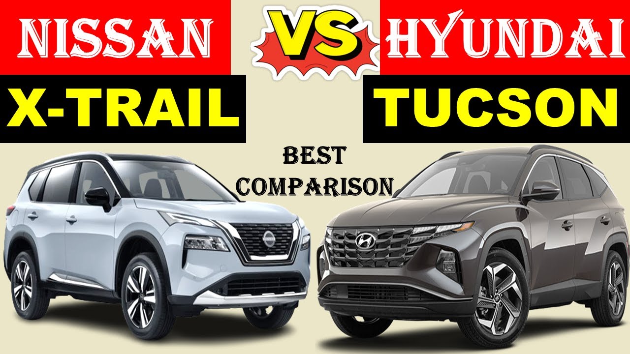 ALL NEW Nissan X-TRAIL Vs ALL NEW Hyundai TUCSON | Which one is better ...