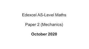 EdExcel AS-Level Maths October 2020 Paper 2 (Mechanics)