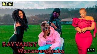 RAYVANNY - Wanaweweseka ( official music video)