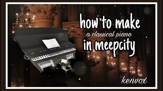 how to make a classical/traditional piano in meepcity