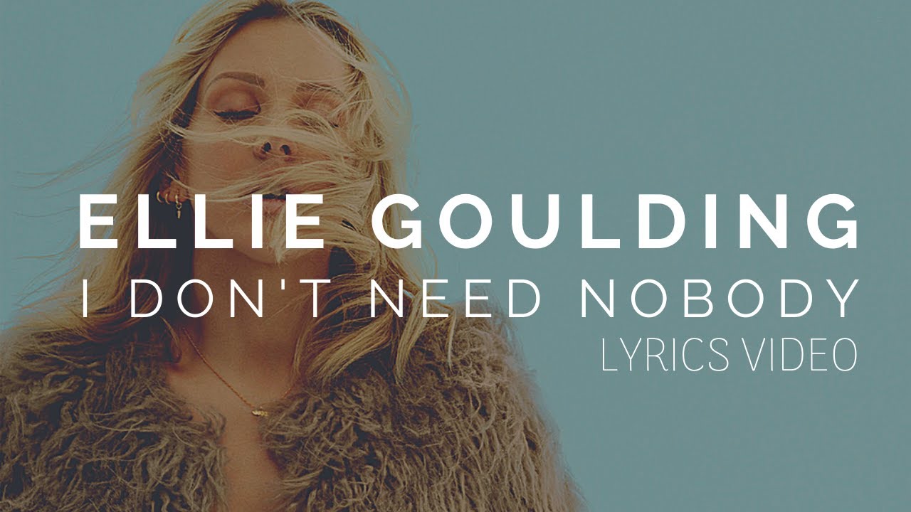 Now i don t need your. Don't need Nobody Ellie Goulding. Don’t need Nobody Элли Голдинг. Ellie Goulding обложка. Ametisto - need Nobody.