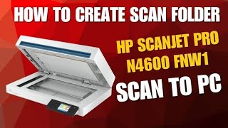 How to Setup Scan to Folder in HP Scanjet Pro N4600 fnw1 | Hp Printer