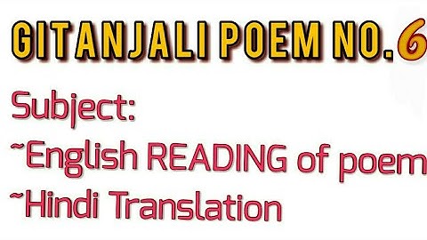 GITANJALI POEM No.6 By Rabindranath Tagore Nobelprize Winner