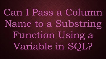 Can I Pass a Column Name to a Substring Function Using a Variable in SQL?