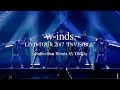 [LIVE] Superstar〜SAY YES〜New World (Reflection Remix by DMD) from w-inds. LIVE TOUR 2017 &quot;INVISIBLE&quot;