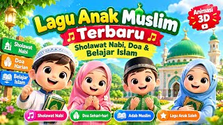 Lagu Anak Muslim Terbaru 🎵 | Sholawat Nabi, Doa & Belajar Islam | Animasi 3D