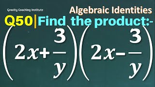 Q50 | Find the product (2x+3/y)(2x-3/y) | Algebraic Identities | Class 9