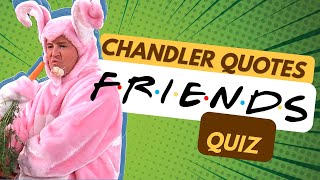 How Well Do You Know Chandler Bing Quotes? 😁😂| FRIENDS Quiz