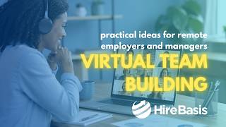 Virtual Team Building: Practical Ideas for Remote Employers and Managers