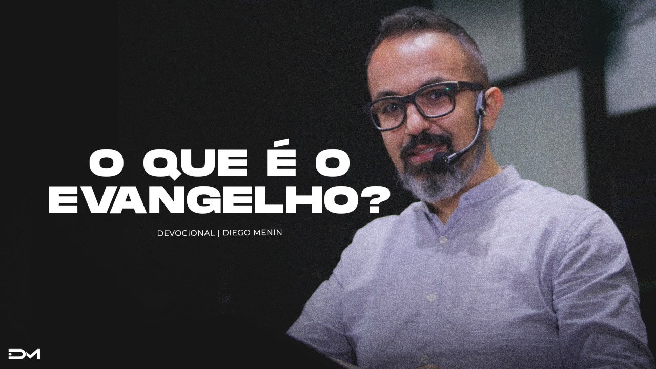 O QUE É O EVANGELHO? - #DIEGOMENIN | DEVOCIONAL - YouTube