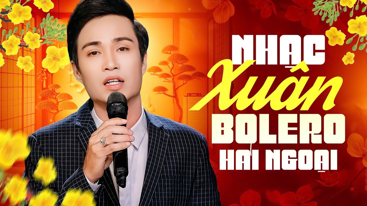 LK Nhạc Xuân Bolero Hải Ngoại 2026 - Xuân Này Con Không Về & Mùa Xuân Đầu Tiên - Hoàng Phong Bolero