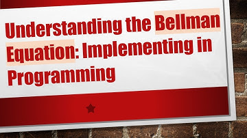 Understanding the Bellman Equation: Implementing in Programming
