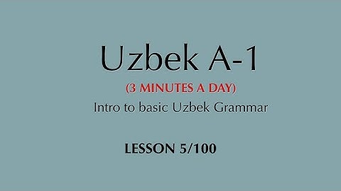 Learn the Uzbek language A-1 Lesson 5/100