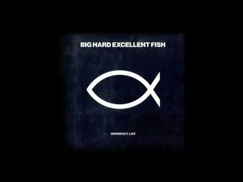 Big Hard Excellent Fish - Imperfect List (Weathera...