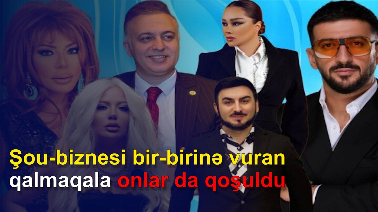 Şou-biznesi bir-birinə vuran qalmaqala onlar da qoşuldu