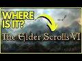 WHERE IS ELDER SCROLLS 6?