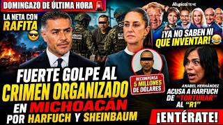 🚨 ¡DOMINGAZO! HARFUCH Y SHEINBAUM DAN DURO GOLPE AL CRIMEN ORGANIZADO EN MICHOACÁN