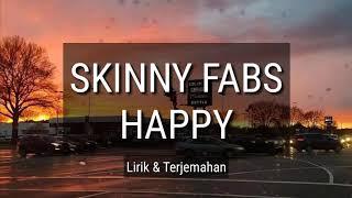 Video-Miniaturansicht von „SKINNY FABS - HAPPY ( LIRIK TERJEMAHAN )“