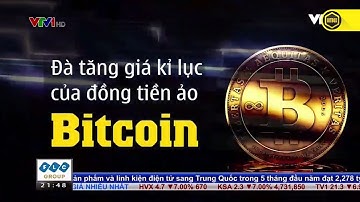 |BitBox| Tổng hợp tin Bitcoin trong 6 tháng đầu năm 2017 - Bản tin VTV
