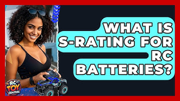 What Is S-rating For RC Batteries? - RC Toy Central