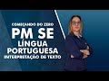 Começando do Zero PM SE 2022: Língua Portuguesa - Interpretação de Texto - AlfaCon