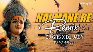 NAI MANE RE REMIX DJ GRS X DJ JAGY DJ MAYUR JBP