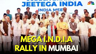 LIVE: Mega INDIA Rally In Mumbai's Shivaji Park | Rahul Gandhi | Mamata Banerjee | Stalin | N18V