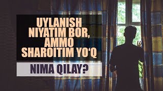Uylanish niyatim bor, ammo sharoitim yo‘q. Nima qilay? | Shayx Sodiq Samarqandiy