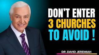 DON’T ENTER THESE 3 CHURCHES | Dr. David Jeremiah Best Motivational Speech