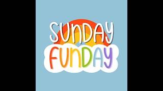 SUNDAY FUNDAY!