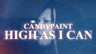 Candypaint  - High As I Can (Official Music Video) (Dir.@anti_fl)