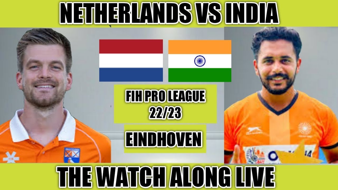 Netherlands vs India FIH Pro League 22/23 The Watch Along Live