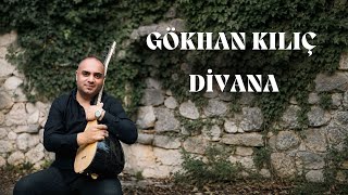 Gökhan Kılıç - Divana © Kiliç Müzik Yapım
