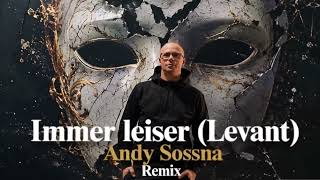 Immer leiser (Levant) - Andy Sossna  - Remix -
