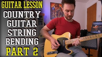 Country Guitar Bending Techniques PART 2 - Electric Guitar Lesson