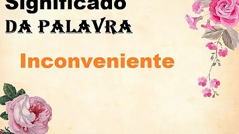 O que é ser uma pessoa inconveniente?