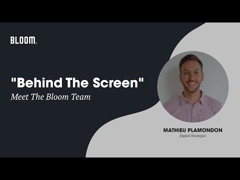 "Behind The Screen" | Meet Our Team | Mathieu, Digital Marketing Strategist at Bloom