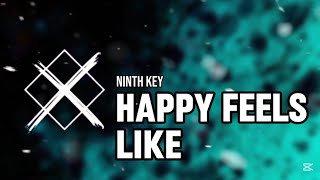 NINTH KEY - HAPPY FEELS LIKE 