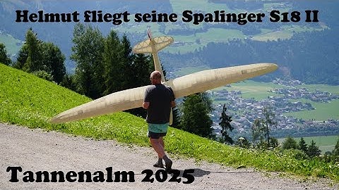 Tannenalm 2025 - Helmut fliegt seine Spalinger S18 II