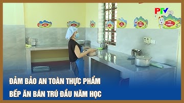 Đảm bảo an toàn thực phẩm bếp ăn bán trú đầu năm học