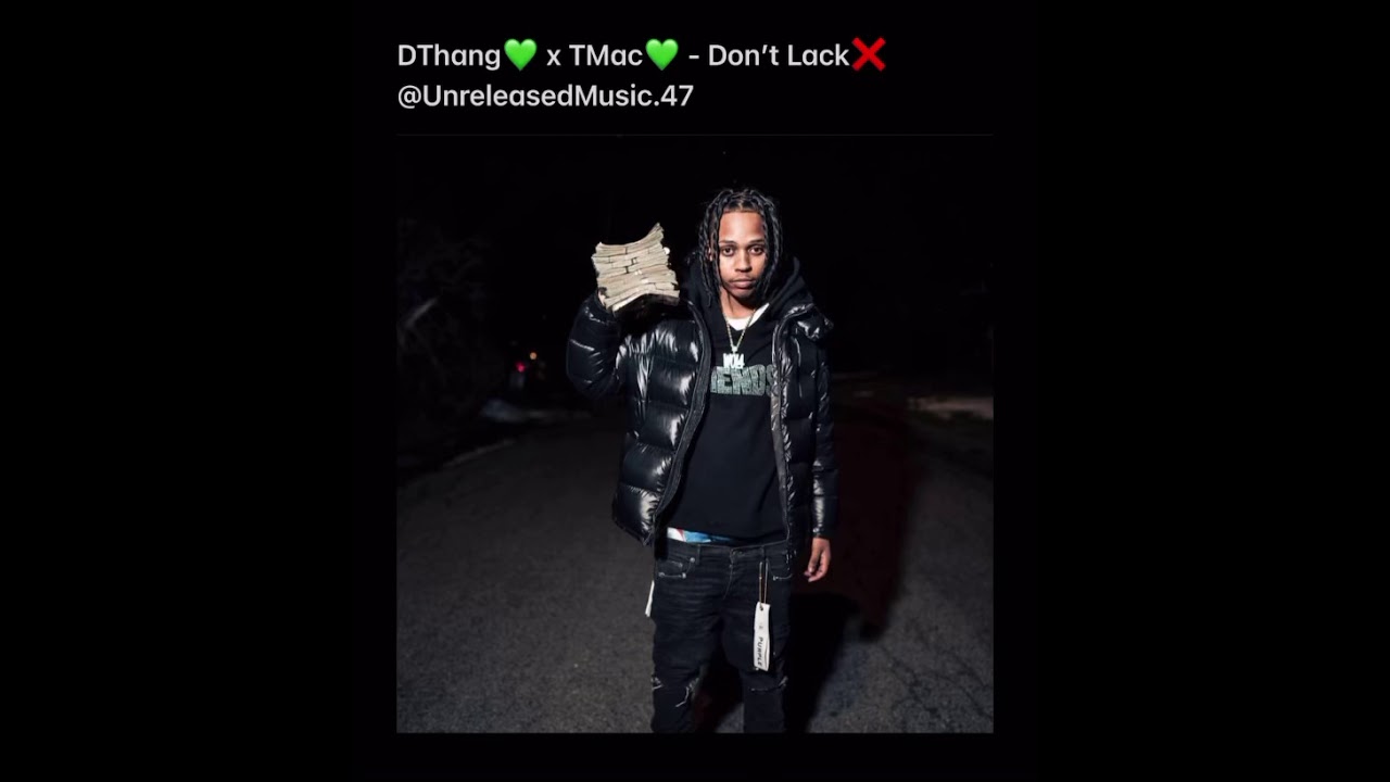 DThang x Tmac - Don’t Lack (Unreleased) *Check Description* - YouTube