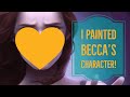 I painted becca c smiths character part 2 collab