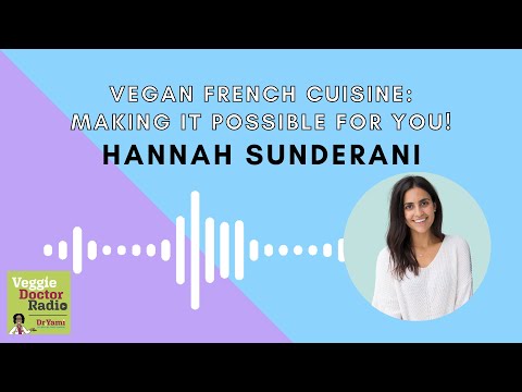 278: Vegan French cuisine: Hannah Sunderani is making it possible for you!