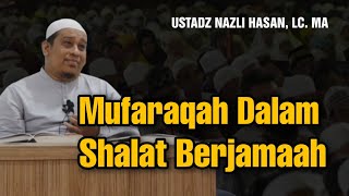 Cara Mufaraqah Dalam Shalat Berjamaah || Tanya Jawab Ustadz Nazli Hasan, Lc. MA
