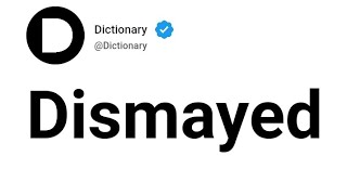 Dismayed Meaning In English