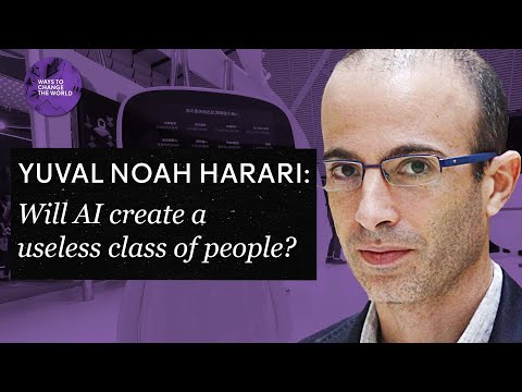 Will artificial intelligence create useless class of people? - Yuval Noah Harari