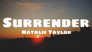 Surrender (Lyrics) - Natalie Taylor