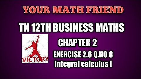 Exercise 2.6 Q.NO 8  TN 12TH BUSINESS  MATHS  CHAPTER  2 INTEGRAL  CALCULUS  I